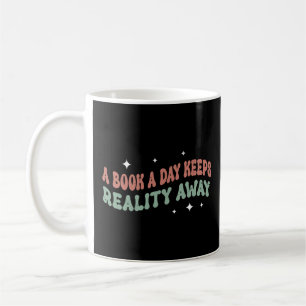 A Book A Day Keeps Reality Away Kaffeetasse