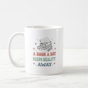 A Book A Day Keeps Reality Away Kaffeetasse