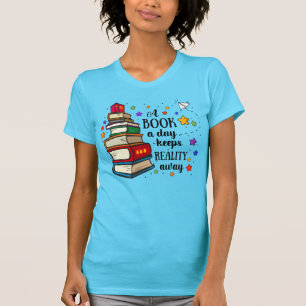 A Book A Day Keeps Reality Away T-Shirt