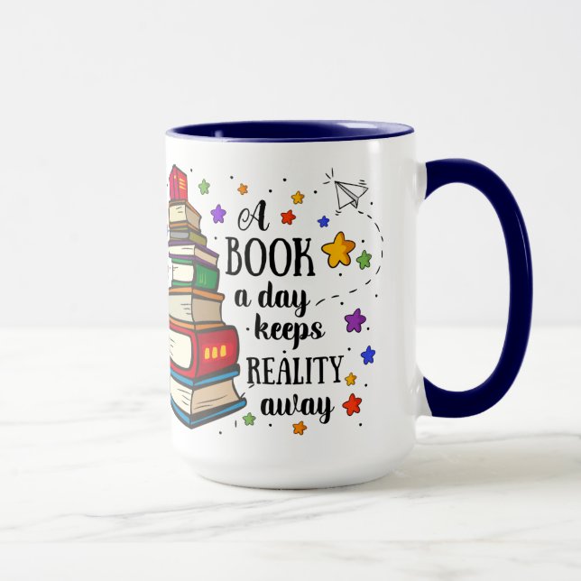 A Book A Day Keeps Reality Away Tasse (Rechts)