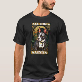 A Boston Terrier - Alle Hunde heiligen T-Shirt