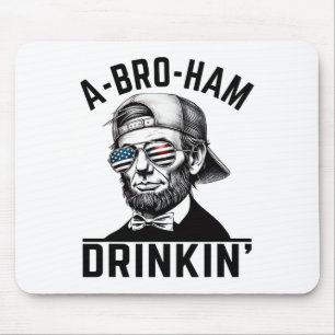 A-bro-ham Drinkin American Funny 4. Juli Abe L Mousepad