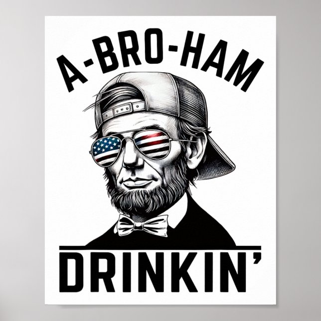 A-bro-ham Drinkin American Funny 4. Juli Abe L Poster (Vorne)