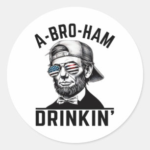 A-bro-ham Drinkin American Funny 4. Juli Abe L Runder Aufkleber