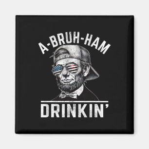 A-bruh-ham A-bro-ham Drinkin Funny 4. Juli Abe Magnet