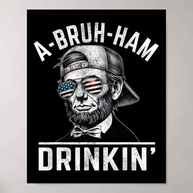 A-bruh-ham A-bro-ham Drinkin Funny 4. Juli Abe Poster (Vorne)