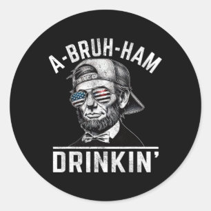 A-bruh-ham A-bro-ham Drinkin Funny 4. Juli Abe Runder Aufkleber