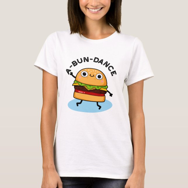 A-bun-dance Funny Dancing Burger Pun T-Shirt (Vorderseite)
