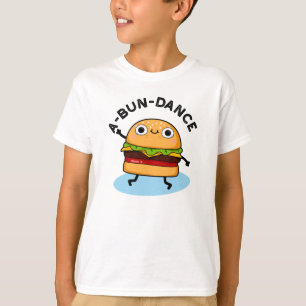 A-bun-dance Funny Dancing Burger Pun T-Shirt