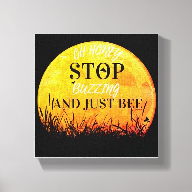 A canvas with sweet buzzing bee quotes. leinwanddruck (Vorderseite)