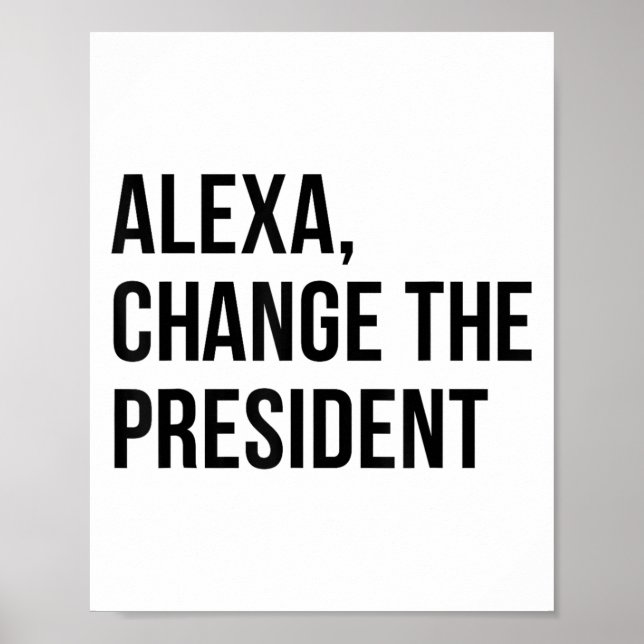 A Change The President Funny Saying Quote  Poster (Vorne)