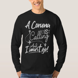 A Coruna Is Calling and I Must Go Spain Travel T-Shirt