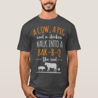A Cow A Pig And A Chicken Funny Quote Walk Into A  T-Shirt