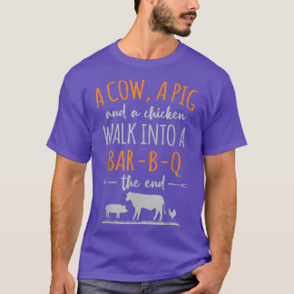 A Cow A Pig And A Chicken Funny Quote Walk Into A  T-Shirt