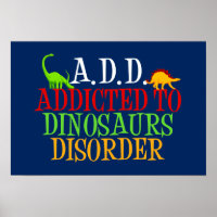 A.D.D. Addicdicted to Dinosaurier Disorder