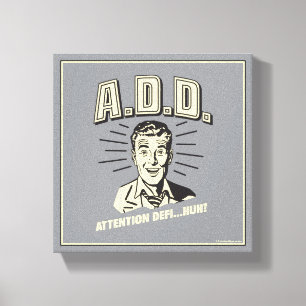 A.D.D.: Aufmerksamkeit Defi... Hä? Leinwanddruck