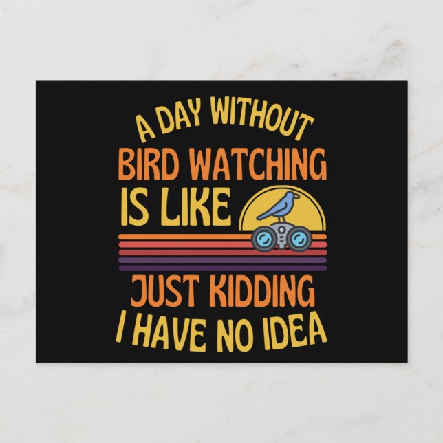 A Day Without Bird Watching Funny Bird Humor Postkarte (Vorderseite)