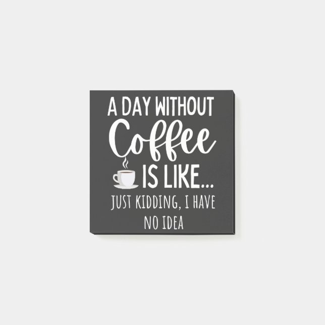 A Day Without Coffee Funny Coffee Lover Gift Post-it Klebezettel (Vorderseite)