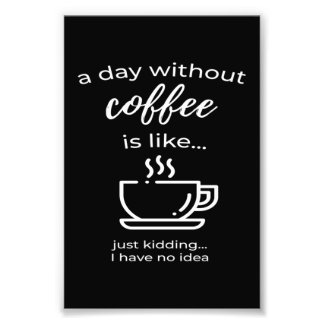 A Day Without Coffee Morning Grouch Fotodruck