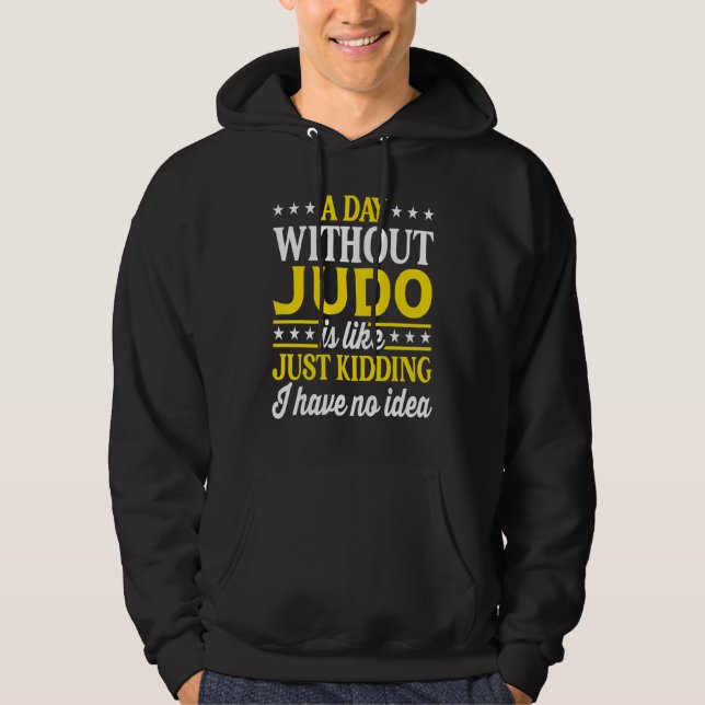 A Day Without Judo   Judo Hoodie (Vorderseite)