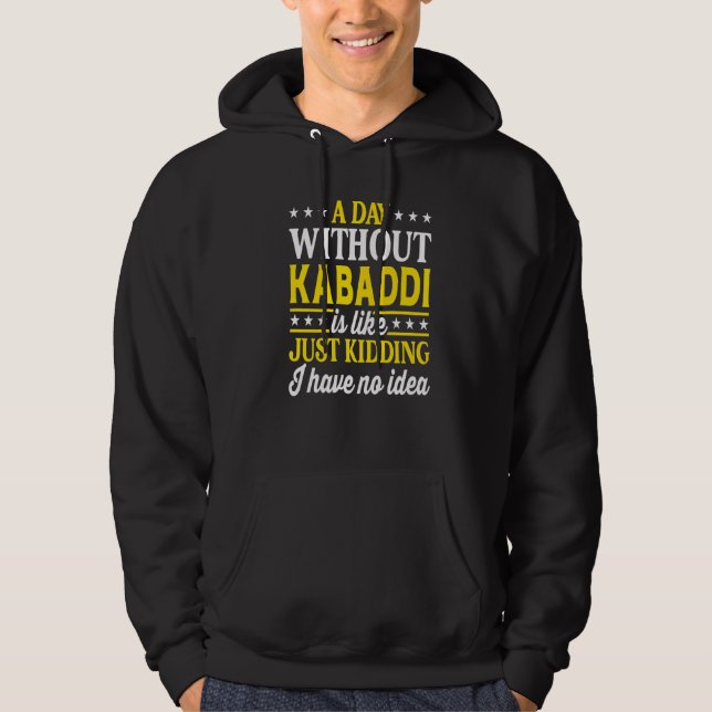 A Day Without Kabaddi  Kabaddi Hoodie (Vorderseite)