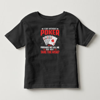 A day without poker will probably not kill me but kleinkind t-shirt