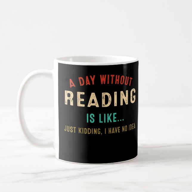 A Day Without Reading Is Like, Funny Book Lover Li Kaffeetasse (Links)