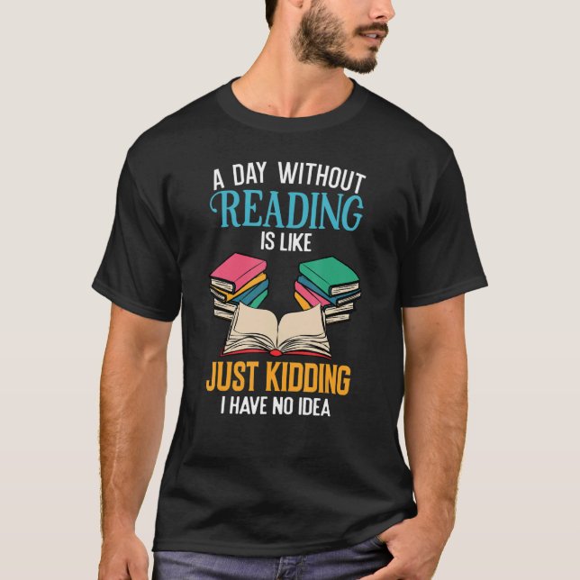 A Day Without Reading Librarian Bookworm Book Love T-Shirt (Vorderseite)