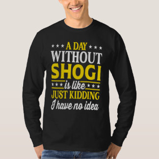 A Day Without Shogi   Japanese Shogi T-Shirt