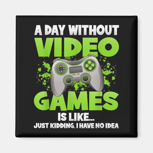A Day Without Video Games Funny Gamer Gaming Contr Magnet (Vorne)