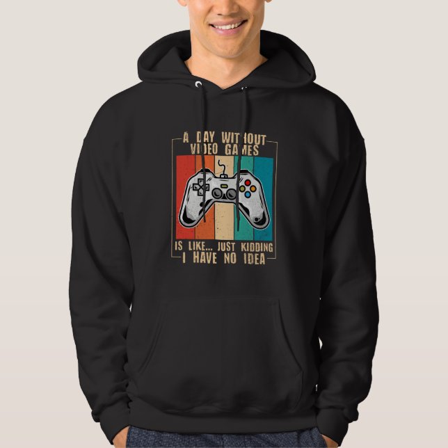 A Day Without Video Games Funny Video Gamer 44 Hoodie (Vorderseite)