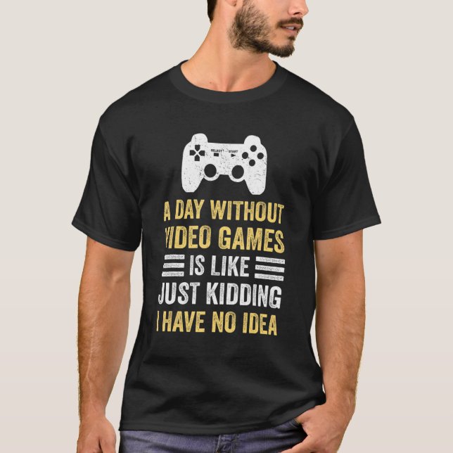 A Day Without Video Games  Saying Video Gamer Gami T-Shirt (Vorderseite)