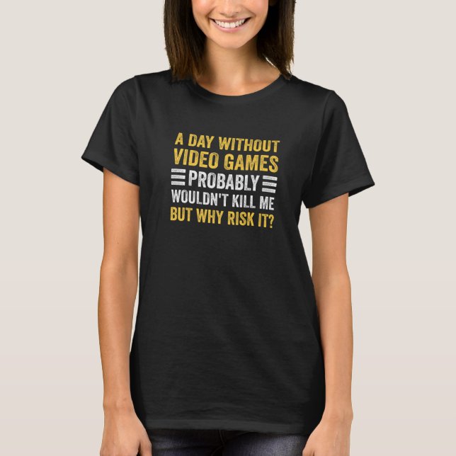 A Day Without Video Games  Saying Video Gamer Gami T-Shirt (Vorderseite)