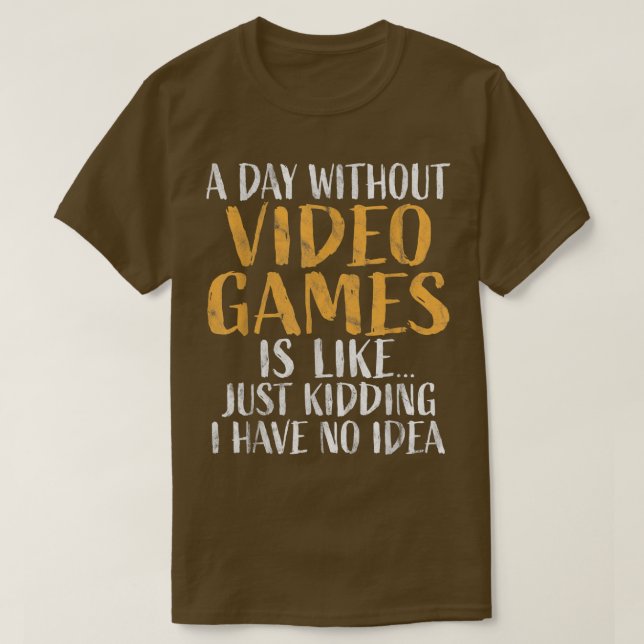 A Day without Video Games Shirt Retro Gamer Funny  (Design vorne)