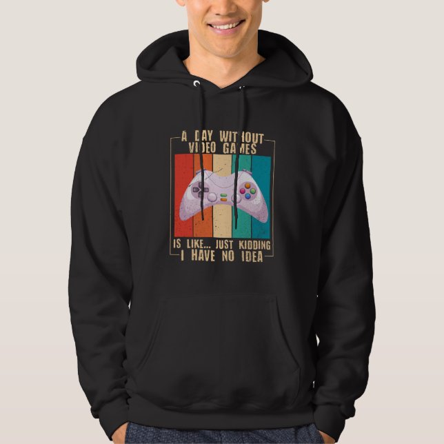 A Day Without Video Games  Video Gamer  16 Hoodie (Vorderseite)