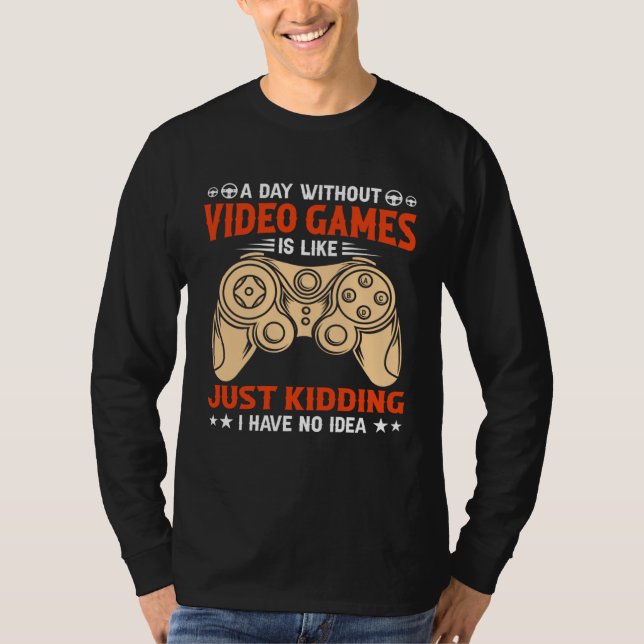 A Day Without Video Games  Video Gamer  2 T-Shirt (Vorderseite)