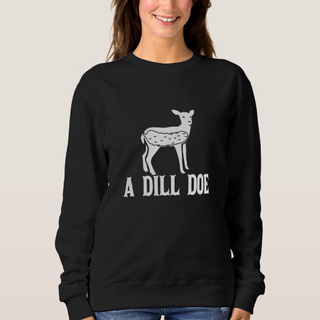 A Dill Doe Pickle Sweatshirt (Vorderseite)
