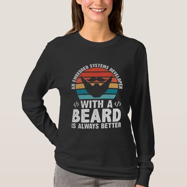 A Embedded Systems Developer With A Beard Is Alway T-Shirt (Vorderseite)