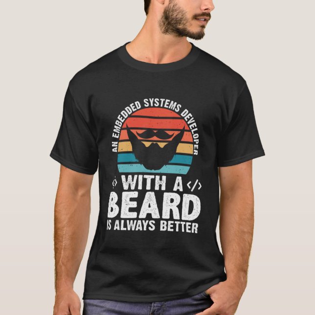 A Embedded Systems Developer With A Beard Is Alway T-Shirt (Vorderseite)