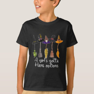 A Girls Gotta haben Optionen, lustige Broom Hexen T-Shirt