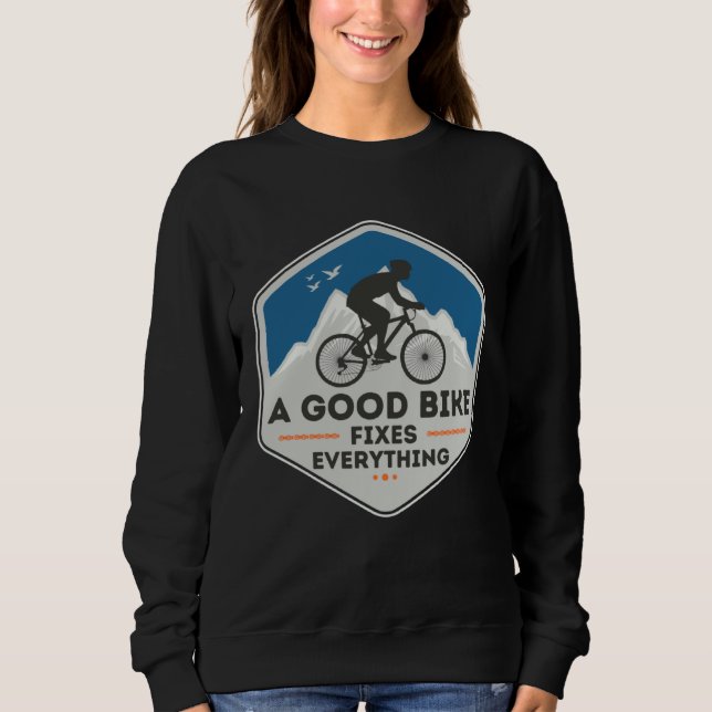 A GOOD BIKE FIXES EVERYTHING  Fun Cyclist Bicycle  Sweatshirt (Vorderseite)