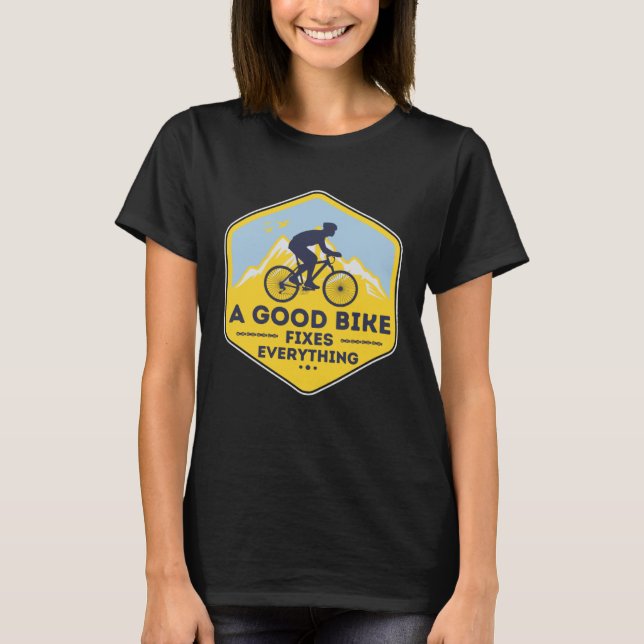 A GOOD BIKE FIXES EVERYTHING  Fun Cyclist Bicycle T-Shirt (Vorderseite)