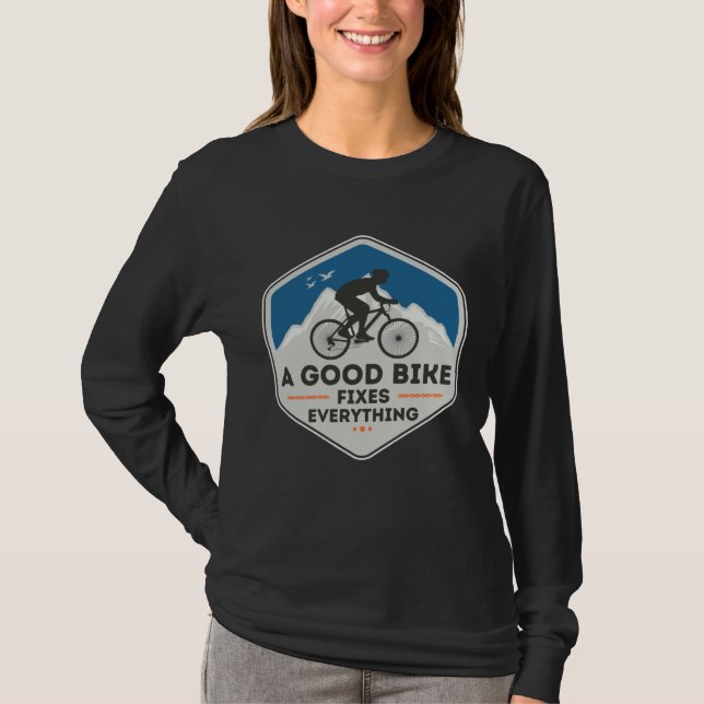 A GOOD BIKE FIXES EVERYTHING  Fun Cyclist Bicycle  T-Shirt (Vorderseite)
