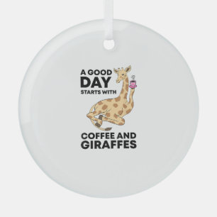 A Good Day Starts With Coffee & Giraffe Gift Funny Ornament Aus Glas