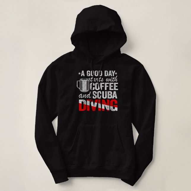 A Good Day Starts With Coffee & Scuba Diving Funny Hoodie (Design vorne)