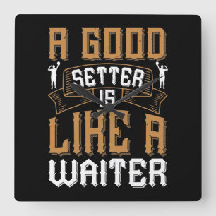 A good setter is like a waiter-01 quadratische wanduhr