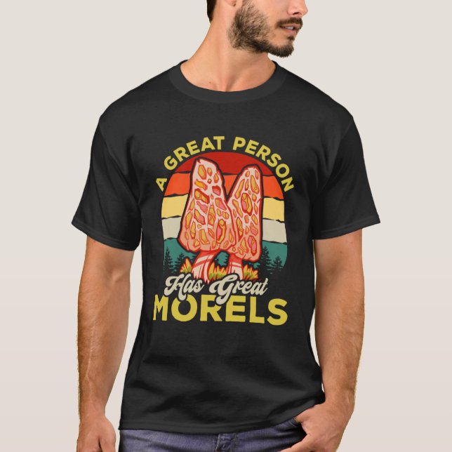 A Great Person Has Great Morels Mycology Mushroom  T-Shirt (Vorderseite)