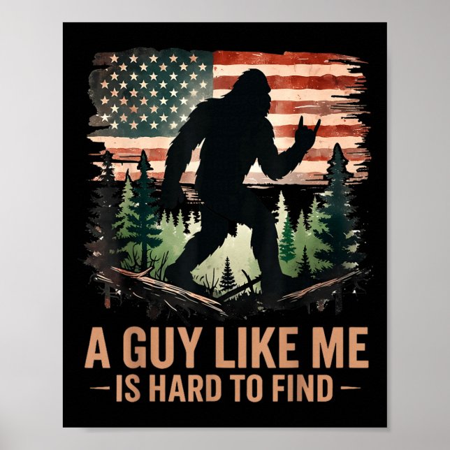 A Guy Like Me Is Hard To Find Bigfoot Funny Hiking Poster (Vorne)