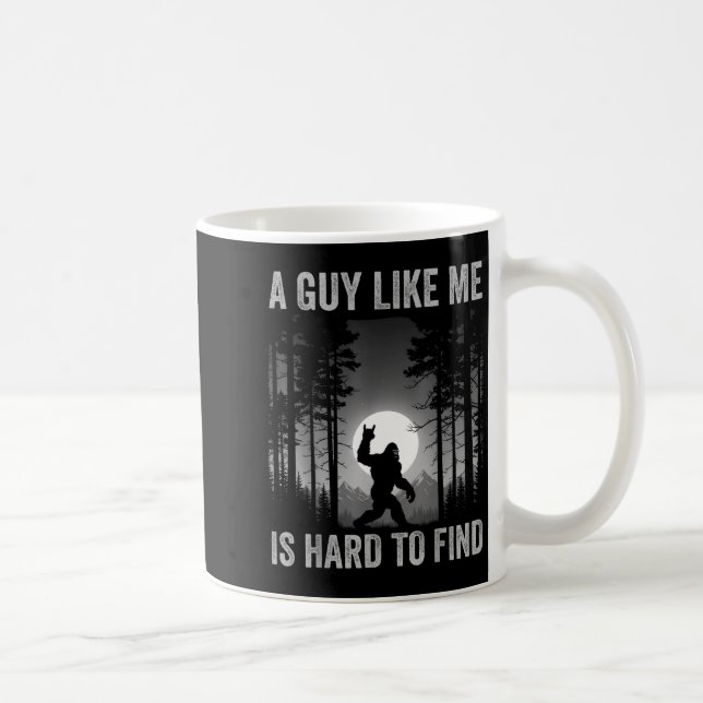A Guy Like Me Is Hard To Find Forest Bigfoot Sasqu Kaffeetasse (Rechts)