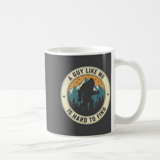 A Guy Like Me Is Hard To Find Funny Bigfoot Forest Kaffeetasse (Rechts)